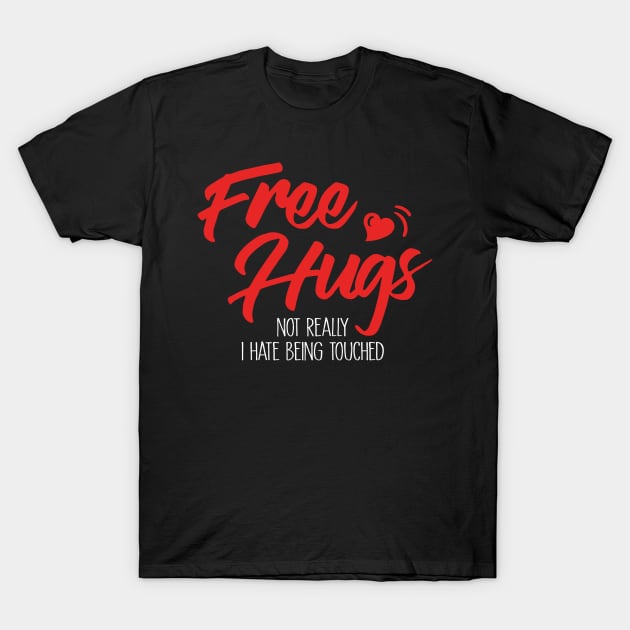 No Free Hugs T-Shirt by fishbiscuit